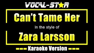 Zara Larsson - Can't Tame Her (Karaoke Version)