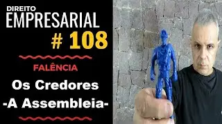 Direito Empresarial - Aula #108 - A Assembleia de Credores