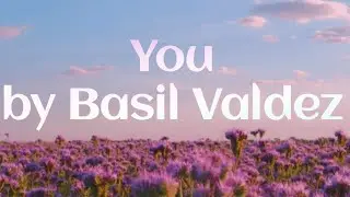 You Song by Basil Valdez (Lyrics)