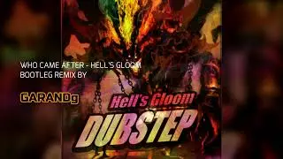 Who came after - Hell's gloom (Garandg bootleg remix)