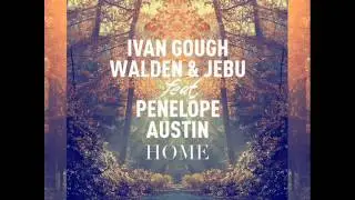 Ivan Gough, Walden & Jebu feat. Penelope Austin - Home (Preview)