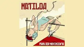 Matilda - Para ser movimiento (Full Album)