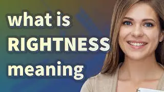 Rightness | meaning of Rightness