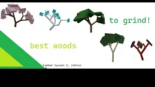 lumber tycoon 2 :  best trees to farm for beginners, and more experienced players!