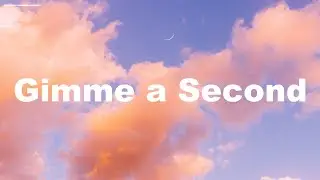 Saliva Grey - Gimme a Second (lyrics)