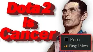 Dota 2 Is Cancer