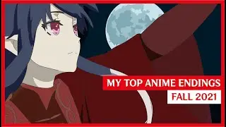 My Top Anime Endings Song | Fall 2021