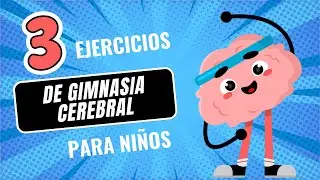 Mejora la ATENCIÓN Y CONCENTRACIÓN de los niños por medio de la GIMNASIA CEREBRAL