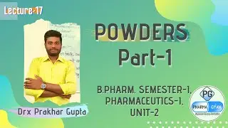 L-17: Powders, B.Pharm, Semester-I, Pharmaceutics-I, Unit-2 (Part-1)
