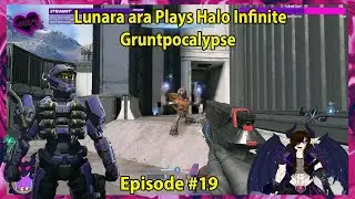 Lunara ara Plays Halo Infinite Gruntpocalypse Episode - 19