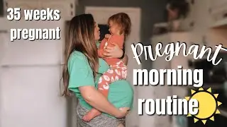 pregnant morning routine / third trimester - 35 weeks pregnant