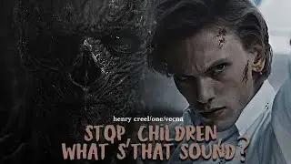 henry creel/one/vecna || stop children, what's that sound?