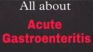 Acute Gastroenteritis | symptoms |Causes | prevention | Treatment.  medical