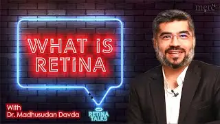 What is Retina ? | Basic Structure of the Eye and the Function of the Retina | Dr Madhusudan Davda