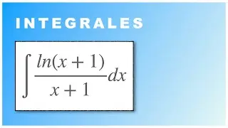 ✅ 06 integral de ln(x+1)/(x+1) ‼️ #integrales #integration