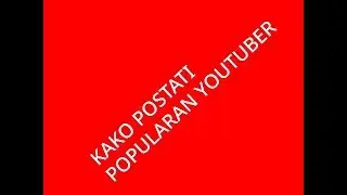 kako postati popularan na youtubeu