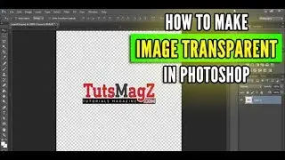 How to Make Image Transparent in Photoshop
