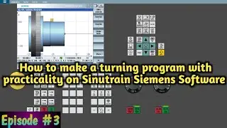 How to make a turning cycle program on Sinutrain siemens software | Turning with practical | Siemens