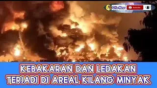 KEBAKARAN KILANG MINYAK RIBUAN WARGA MENGGUNSI