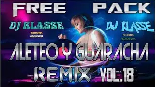FREE PACK ALETEO Y GUARACHA REMIX VOL.18