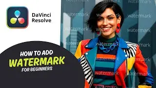 Add Watermark in DaVinci Resolve – Step by Step Guide for Beginners