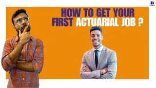 How To Get Your First Actuarial Job?