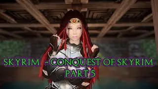 Skyrim || Skyrim Mods || Best Skyrim Mods 2022 || Skyrim  - Conquest of Skyrim Part 5