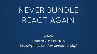 Never Bundle React Again - Shawn Wang @ ReactNYC