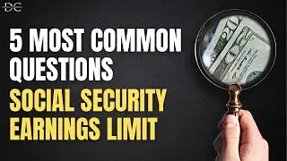 Social Security Earnings Limit - 5 Questions You Should Know How To Answer