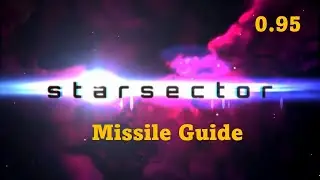 Starsector Missile Weapons Guide - 0.95.1a-RCC6