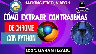44. HACKING CON PYTHON: CÓMO EXTRAER CONTRASEÑAS DE CHROME CON PYTHON