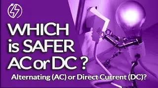 Which is Safer AC or DC Power?   {Alternating Current or Direct Current)