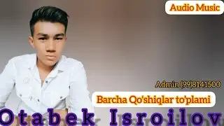 Otabek Isroilov Eng Sara Qo'shiqlar to'plami! #Sani Deb, #Qo'l Ko'targanni, #Bo'lolmas,......