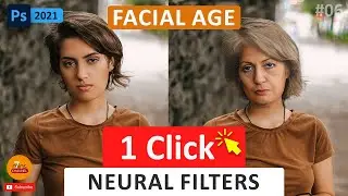 1 Click - Neural Filters (Facial Age) in Photoshop 2021 | Younger to Older | New Features | PS#06