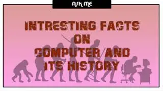 Interesting Facts on Computer & its History
