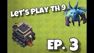 LETS PLAY Town Hall 9 Ep. 3 - Lvl 15 Archer Queen