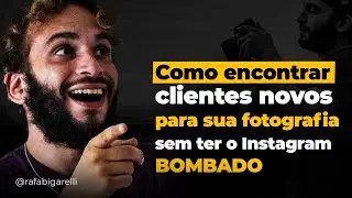 Como encontrar clientes novos para sua fotografia sem ter o Instagram bombado