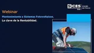 SICES México | Mantenimiento a Sistemas Fotovoltaicos, La clave de la Rentabilidad.