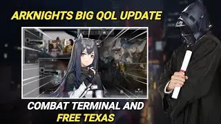 BIG QoL Update | Combat Terminal, Optimized Support Unit and FREE Texas [Arknights]