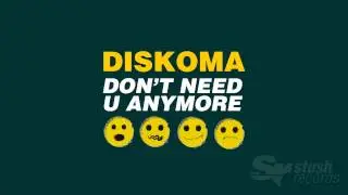 Diskoma - Don't Need U Anymore