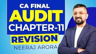 Revise CA Final Audit Chapter-11 | CA Final Audit Revision | Neeraj Arora