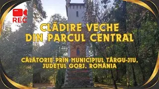 Descoperă Construcția Istorică din Parcul Central Târgu Jiu| Monumente și Istorie jud. Gorj, România
