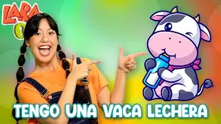 Tengo una Vaca Lechera - Canciones Infantiles Lara OK