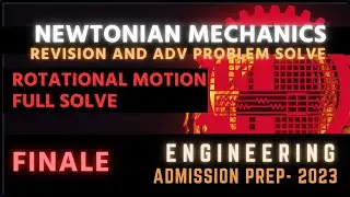 ROTATIONAL / CIRCULAR MOTION FINALE নিউটোনিয় বলবিদ্যা || ADVANCED PROBLEMS AND CONCEPTS