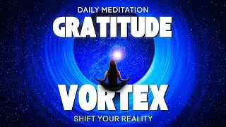Gratitude Vortex Meditation: Transform Your Reality | Guided Visualization Meditation
