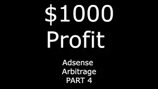 $1000 Profit Adsense Arbitrage Case Study - Part 4
