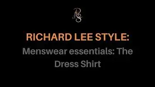 Menswear essentials: The Dress Shirt