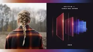 omg a willow - Taylor Swift vs. Gryffin & Carly Rae Jepsen (Mashup)