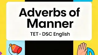 ADVERBS PART 2, adverbs of manner, position of adverbs in a sentence, tet and DSC, APDSC TET ENGLISH
