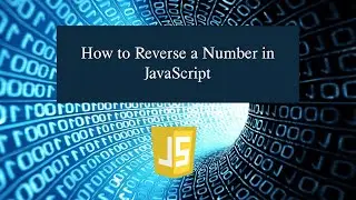 How to Reverse a Number in JavaScript